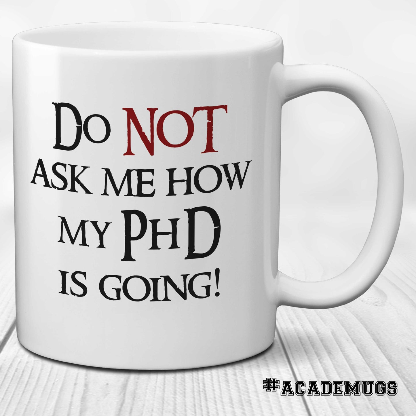 PhD Mug: Do Not Ask Me How My PhD is Going