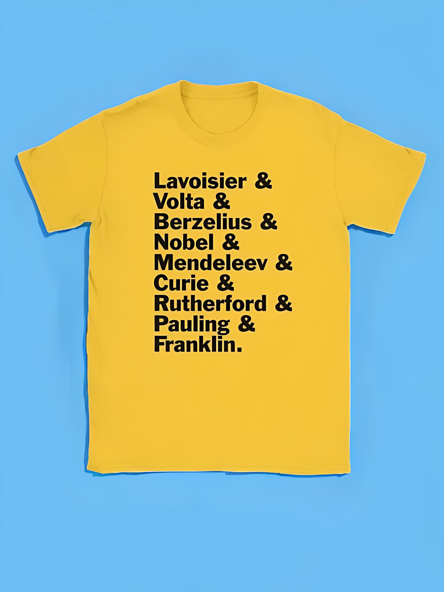 Science Chemistry T-shirt - Lavoisier, Volta, Berzelius, Nobel, Mendeleev, Curie, Rutherford, Pauling and Franklin