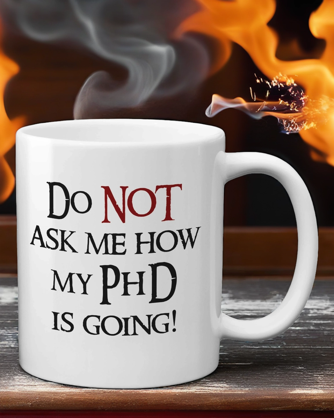 PhD Mug: Do Not Ask Me How My PhD is Going