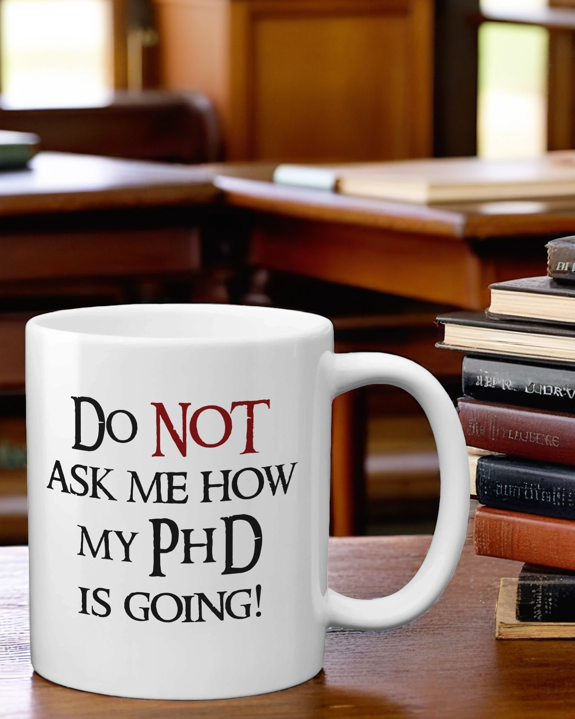 PhD Mug: Do Not Ask Me How My PhD is Going