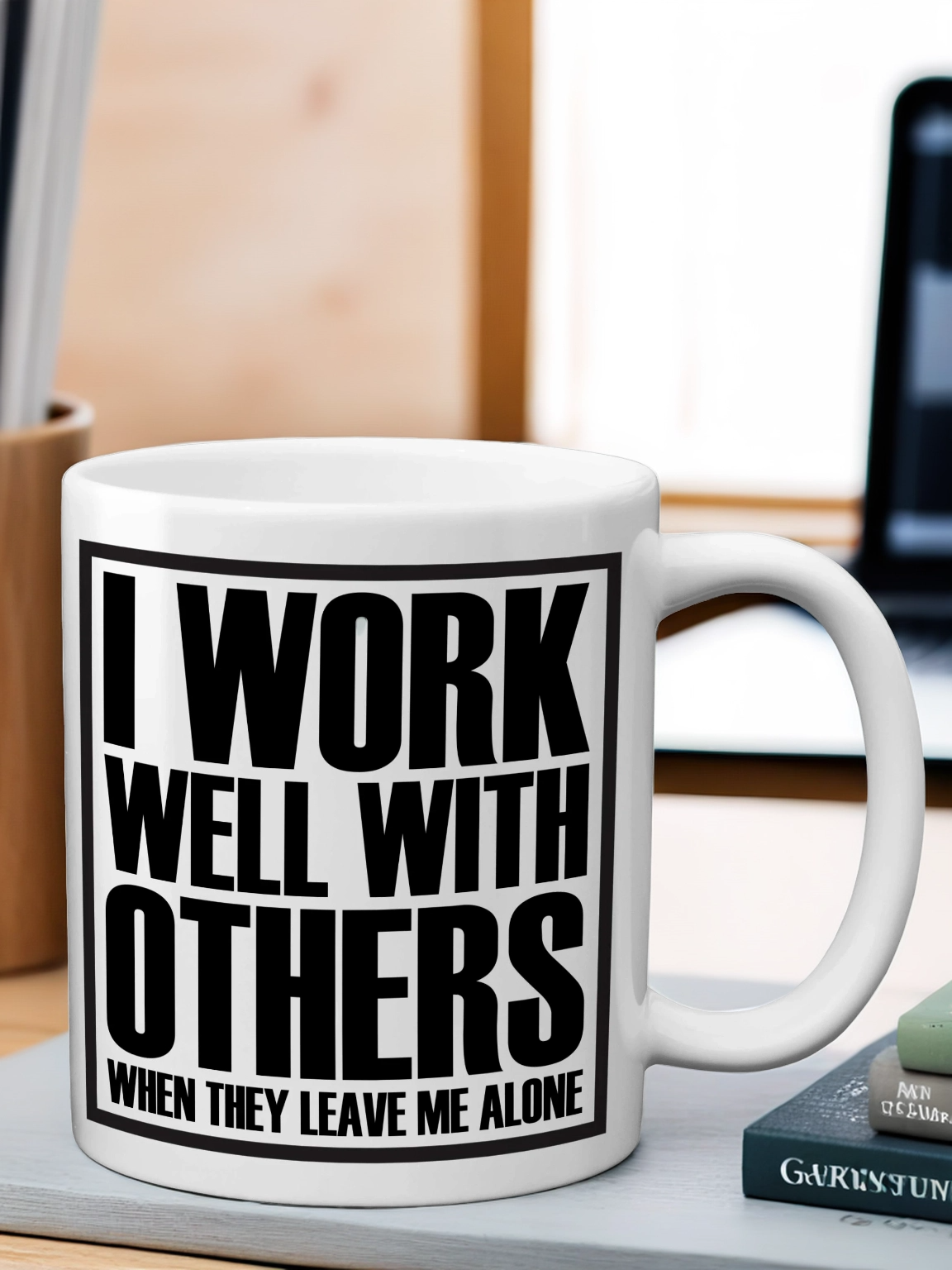 I Work Well with Others: Grumpy Sarcastic Office Work Mug